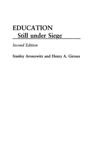Stanley Aronowitz, Henry Giroux Education Still Under Siege