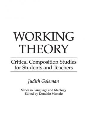 Judith Goleman Working Theory. Critical Composition Studies for Students and Teachers