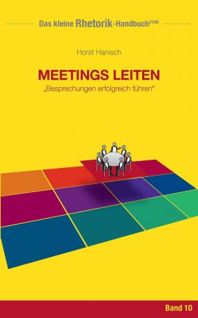 Horst Hanisch Rhetorik-Handbuch 2100 - Meetings leiten