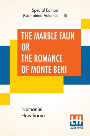 Hawthorne Nathaniel The Marble Faun Or The Romance Of Monte Beni (Complete)