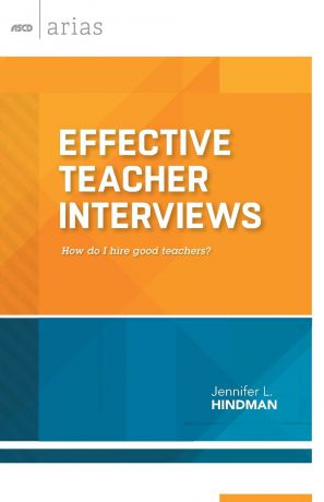 Jennifer L. Hindman Effective Teacher Interviews. How Do I Hire Good Teachers?