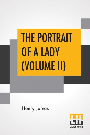 Henry James The Portrait Of A Lady (Volume II)