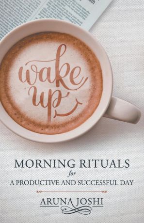 ARUNA JOSHI Wake Up - Morning Rituals
