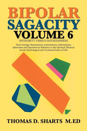 Thomas D. Sharts M.Ed Bipolar Sagacity Volume 6