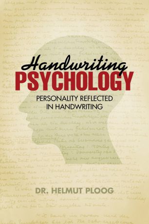 Dr. Helmut Ploog Handwriting Psychology. Personality Reflected in Handwriting