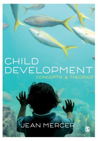 Jean A. Mercer Child Development. Concepts and Theories