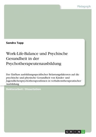 Sandra Tapp Work-Life-Balance und psychische Gesundheit in der Psychotherapeutenausbildung