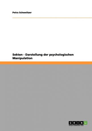 Petra Schweitzer Sekten - Darstellung der psychologischen Manipulation