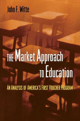 John F. Witte The Market Approach to Education. An Analysis of America