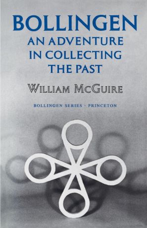 William McGuire Bollingen. An Adventure in Collecting the Past - Updated Edition