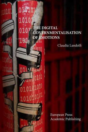 Claudia Landolfi The Digital Governmentalisation of Emotions