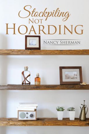 Nancy Sherman Stockpiling Not Hoarding