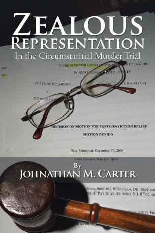 Johnathan M. Carter Zealous Representation. In the Circumstantial Murder Trial