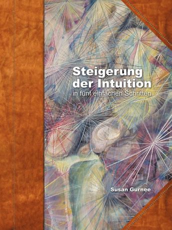 Susan Gurnee Steiger der Intuition. in funf einfachen Schritten