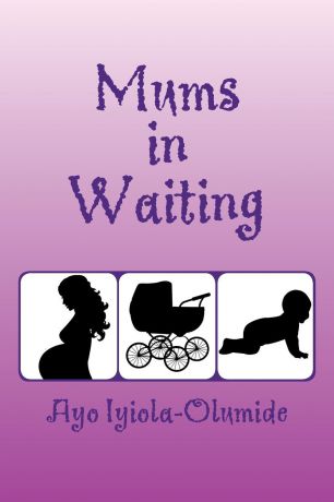 Ayo Iyiola-Olumide Mums-In-Waiting