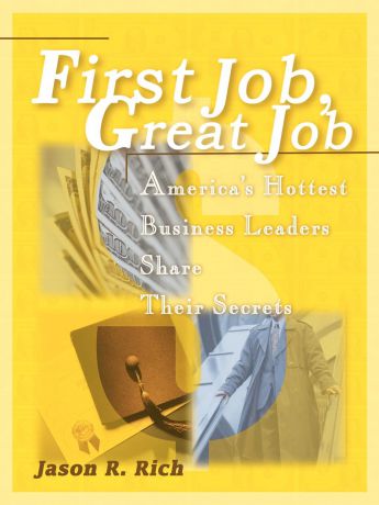Jason R. Rich First Job, Great Job. America