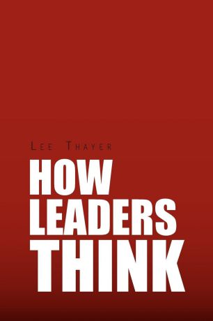 Lee Thayer How Leaders Think