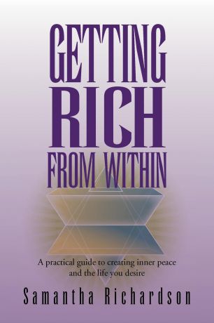 Samantha Richardson Getting Rich From Within. A practical guide to reprogramme your subconscious mind to unlock your pure potential and create the life of your dreams