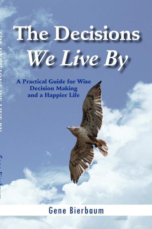 Gene Bierbaum The Decisions We Live by