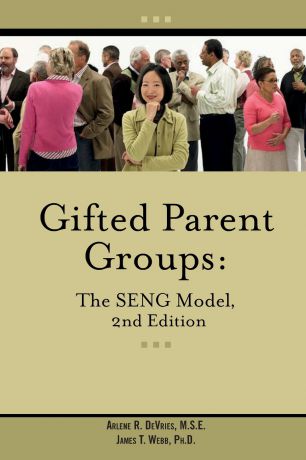 James T Webb, Arlene DeVries Gifted Parent Groups. The SENG Model 2nd Edition