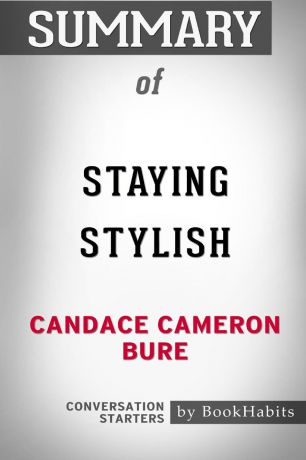 BookHabits Summary of Staying Stylish by Candace Cameron Bure. Conversation Starters