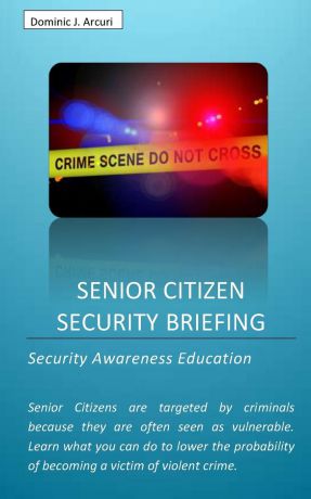 Dominic J. Arcuri Senior Citizen Security Briefing