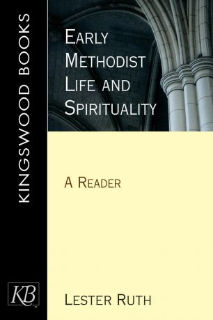 Lester Ruth Early Methodist Life and Spirituality