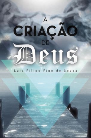 Luis Filipe Fino de Sousa A CRIACAO DE DEUS. O Primogenito e o Verbo