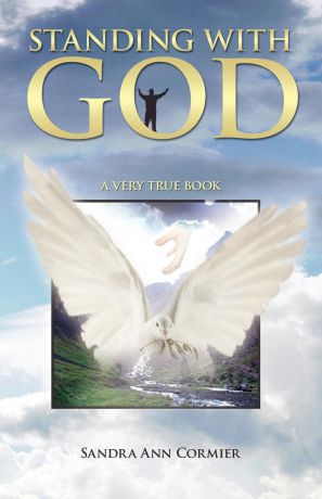 Sandra Ann Cormier Standing with God. A Very True Book