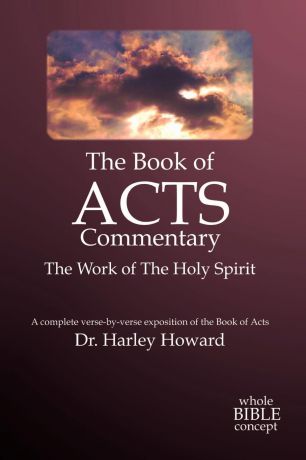 Dr Harley Howard The Book of Acts Commentary