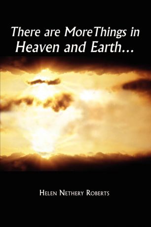 Helen Nethery Roberts There are More Things in Heaven and Earth.