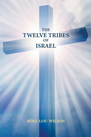 Rosa Lou Wilson The Twelve Tribes of Israel