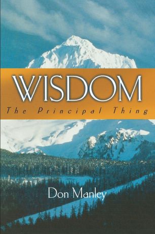 Don Manley Wisdom. The Principal Thing