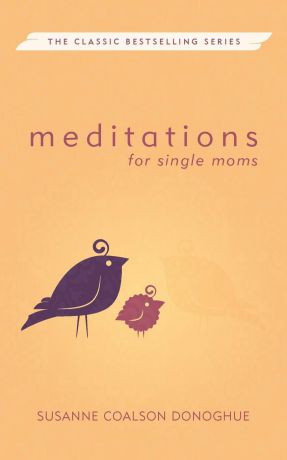 Susanne Coalson Donoghue Meditations for Single Moms (Revised)