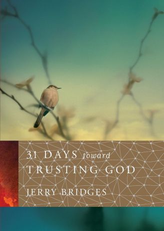 Jerry Bridges 31 Days toward Trusting God