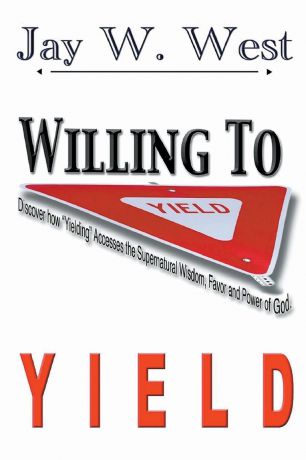 Jay W. West Willing to Yield