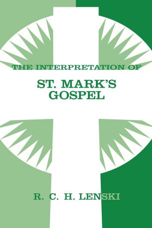 Augsburg Fortress Publishing, Richard C. H. Lenski The Interpretation of St. Mark's Gospel