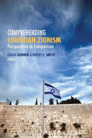 Comprehending Christian Zionism. Perspectives in Comparison