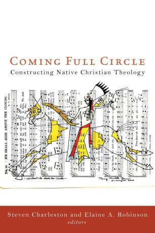 Steven Charleston Coming Full Circle. Constructing Native Christian Theology