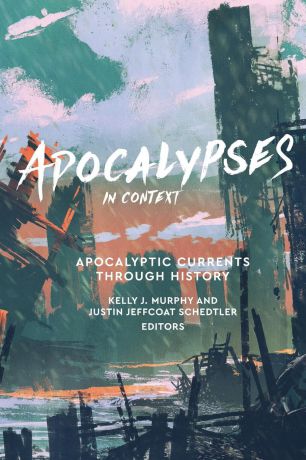 Apocalypses in Context. Apocalyptic Currents Through History