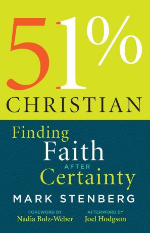 Mark Stenberg 51% Christian. Finding Faith After Certainty