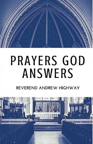 Reverend Andrew Highway Prayers God Answers