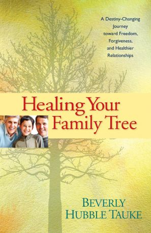 Beverly Hubble Tauke Healing Your Family Tree