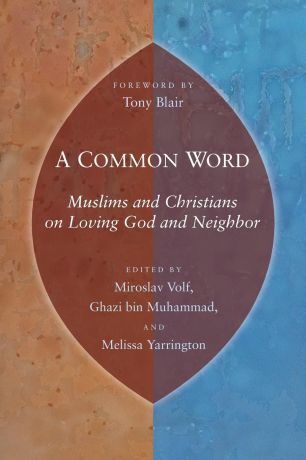 Common Word. Muslims and Christians on Loving God and Neighbor