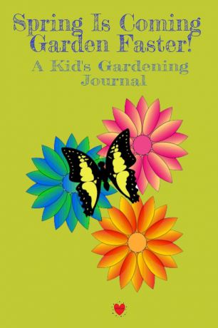 Elisa Springfield Spring Is Coming Garden Faster! A Kid