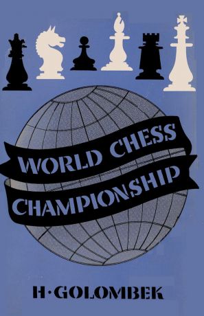 Harry Golombek The World Chess Championship 1948