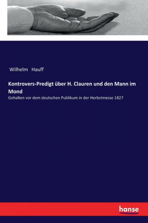 Wilhelm Hauff Kontrovers-Predigt uber H. Clauren und den Mann im Mond