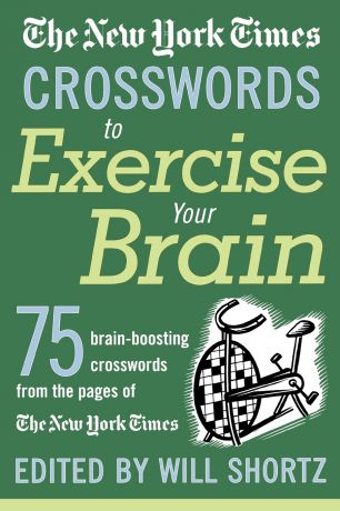 The New York Times Crosswords to Exercise Your Brain. 75 Brain-Boosting Puzzles