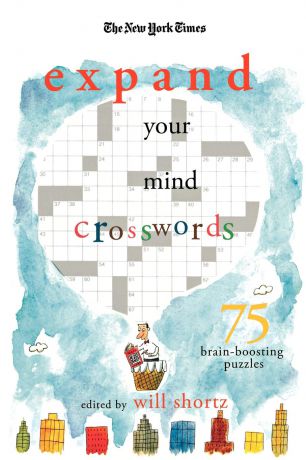 The New York Times Expand Your Mind Crosswords. 75 Brain-Boosting Puzzles