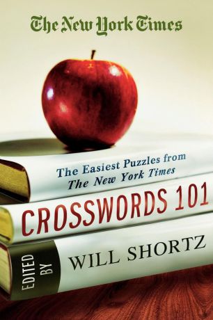 The New York Times Crosswords 101. The Easiest Puzzles from the New York Times
